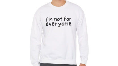 I'm Not For Everyone Sweatshirt