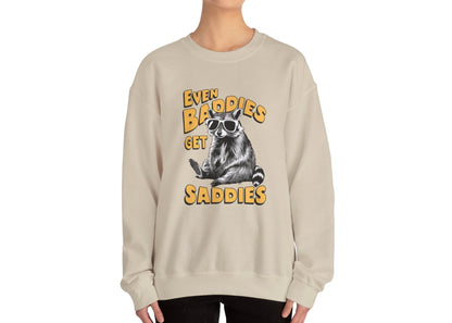 Even Baddies Get Saddies Sweatshirt