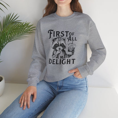 First of All I’m a Delight Raccoon Sweatshirt