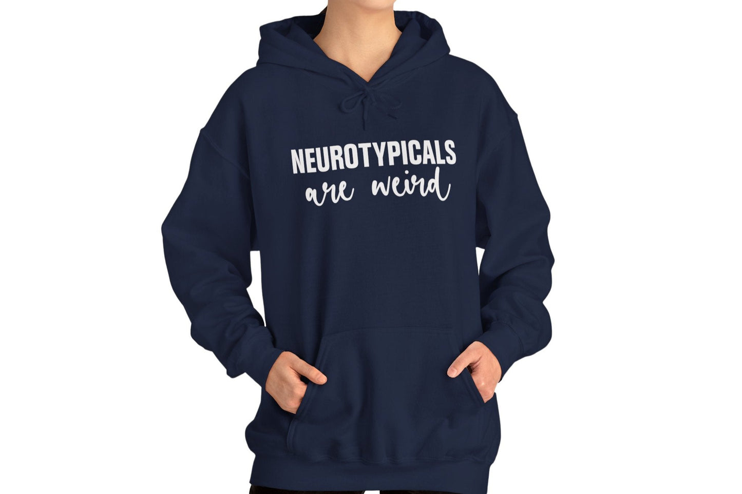 Neurotypicals Are Weird Hoodie