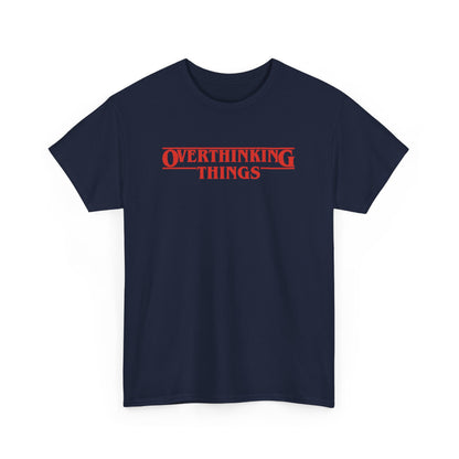 Overthinking Things Stranger Things Parody T-Shirt