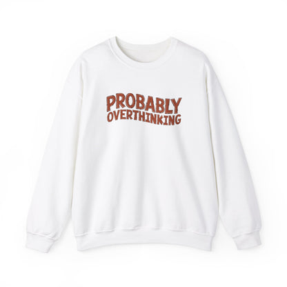 Probably Overthinking Sweatshirt