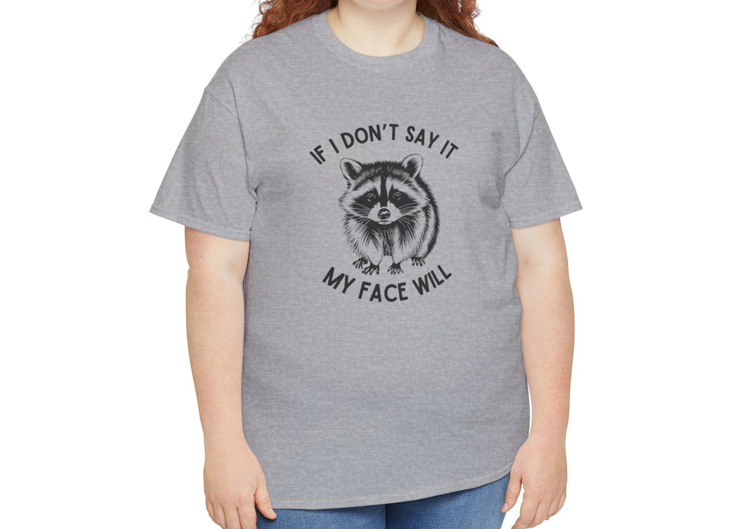 If I Don't Say It My Face Will T-Shirt