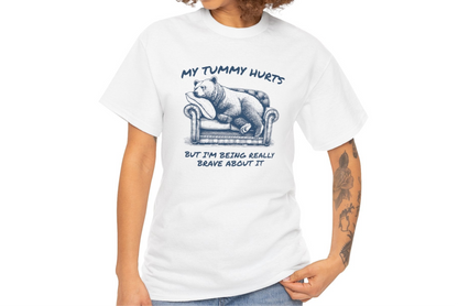 Tummy Hurts Brave Bear T-Shirt