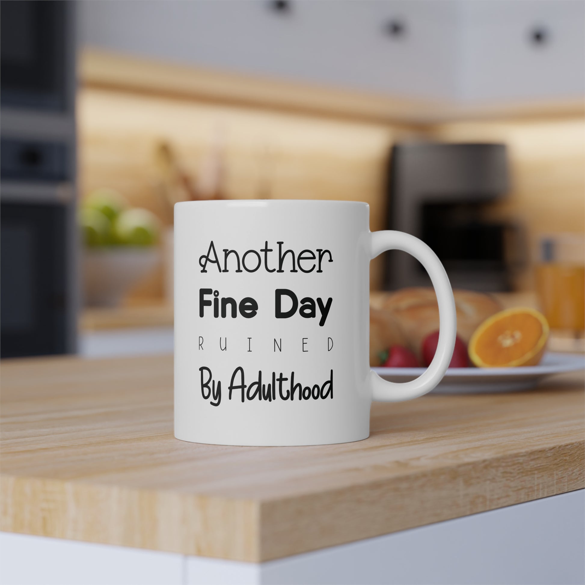 Another Fine Day Ruined by Adulthood Mug - Vivid Divergence