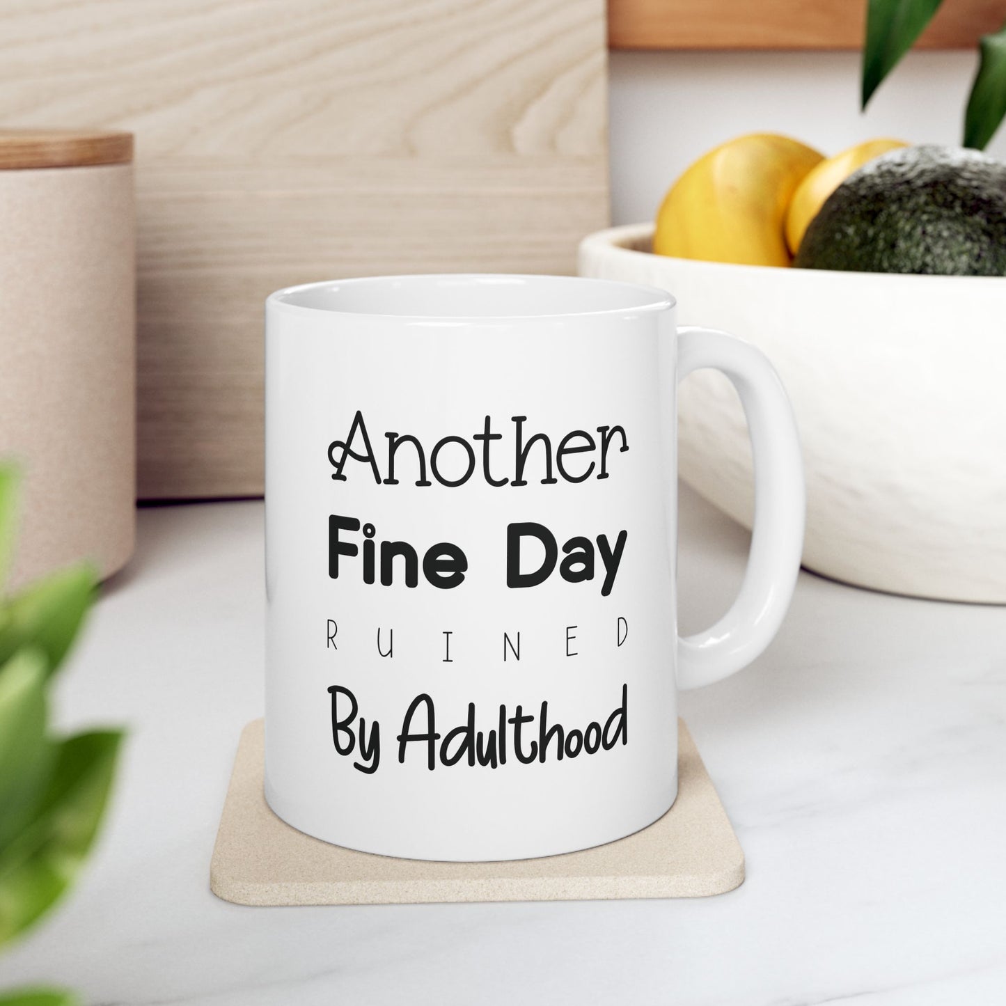 Another Fine Day Ruined by Adulthood Mug - Vivid Divergence