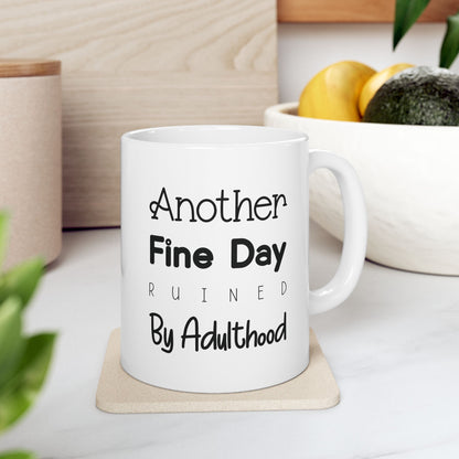 Another Fine Day Ruined by Adulthood Mug - Vivid Divergence