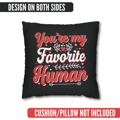 You're My Favorite Human Cushion Cover