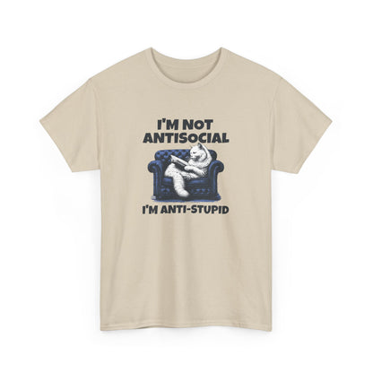 I'm Not Anti-Social I'm Anti-Stupid T-Shirt