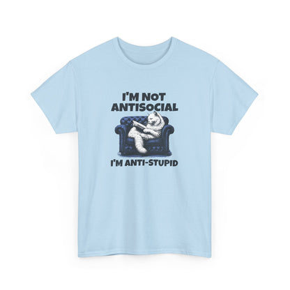 I'm Not Anti-Social I'm Anti-Stupid T-Shirt