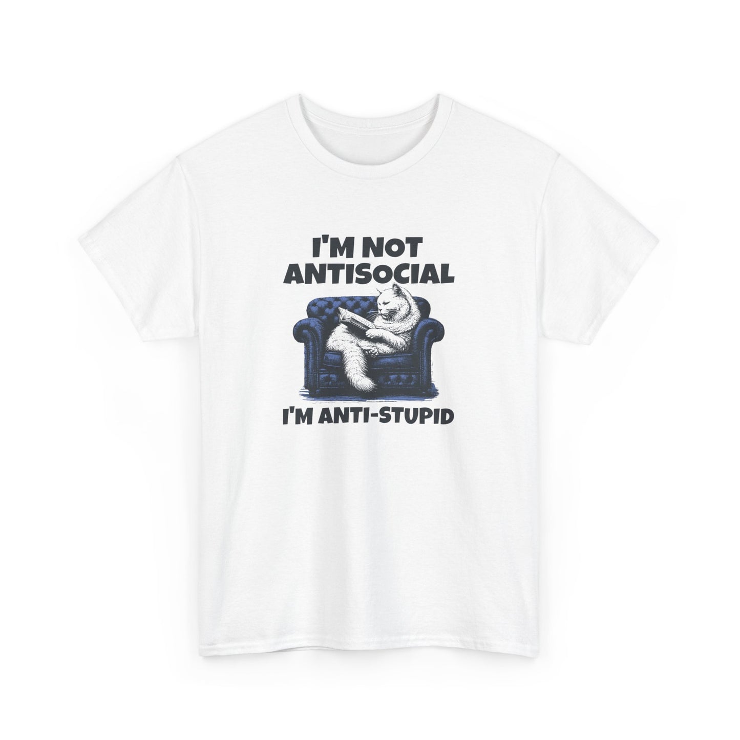 I'm Not Anti-Social I'm Anti-Stupid T-Shirt