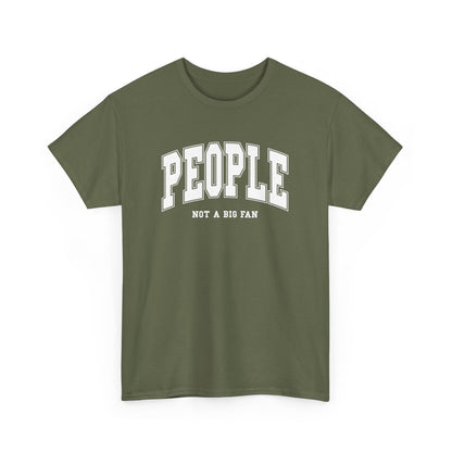 People Not a Big Fan T-Shirt