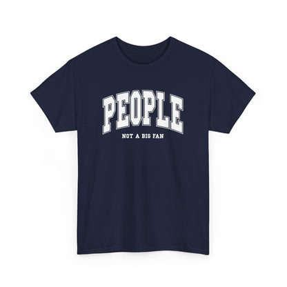 People Not a Big Fan T-Shirt