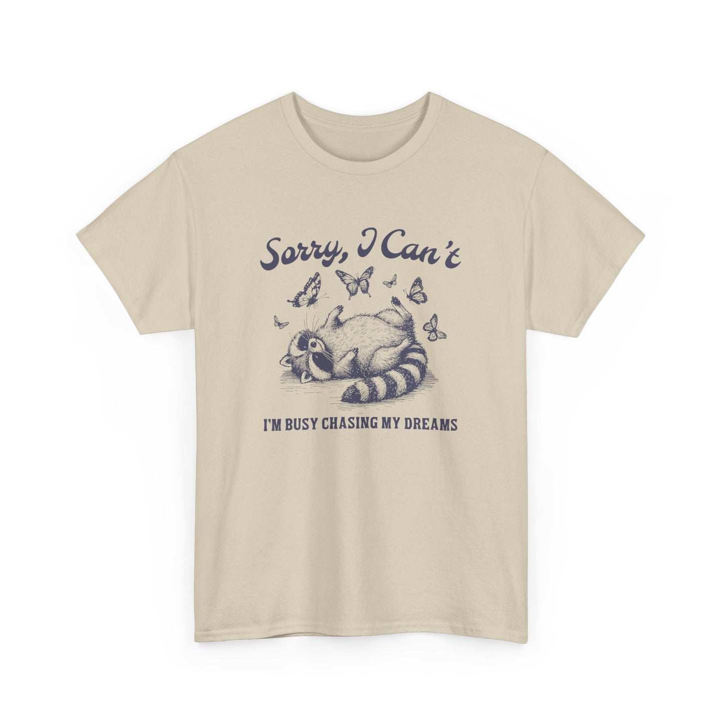 Sorry I Can't I'm Busy Chasing My Dreams T-Shirt