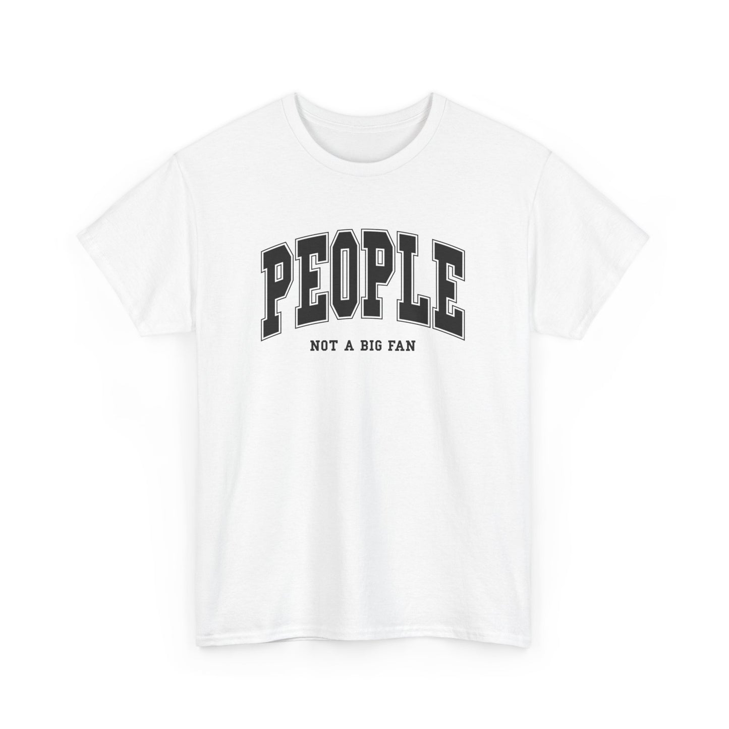 People Not a Big Fan T-Shirt