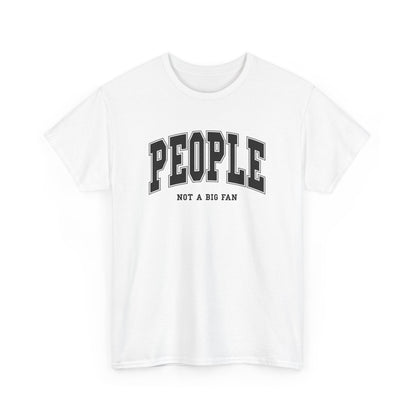 People Not a Big Fan T-Shirt