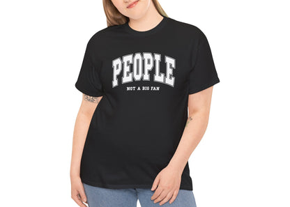 People Not a Big Fan T-Shirt