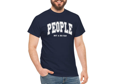 People Not a Big Fan T-Shirt