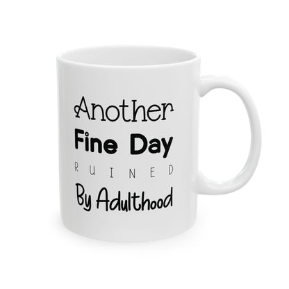 Another Fine Day Ruined by Adulthood Mug - Vivid Divergence