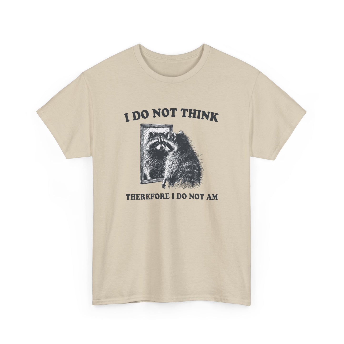 Front view of a beige T-shirt with a raccoon illustration and the phrase "I Do Not Think, Therefore I Do Not Am." Part of the Vivid Divergence Sensory Friendly Unisex Tees Range.