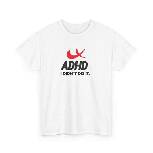 Front view of a white T-shirt with the phrase "ADHD I Didn't Do It" and a red swoosh parody of the Nike symbol. Part of the Vivid Divergence Sensory Friendly Unisex Tees Range.