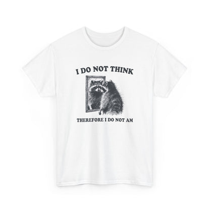 Front view of a white T-shirt featuring a raccoon illustration and the phrase "I Do Not Think, Therefore I Do Not Am." Part of the Vivid Divergence Sensory Friendly Unisex Tees Range.